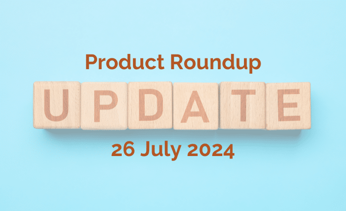 Product Roundup 26 July 2024