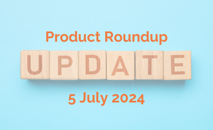 Product Roundup 5 July 2024
