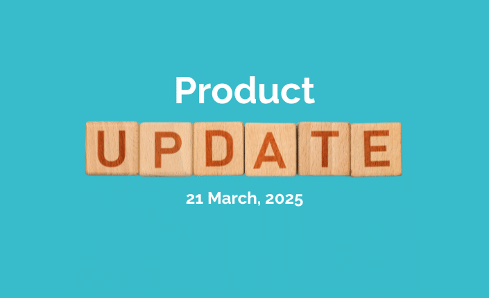 Product Update 2025Mar21